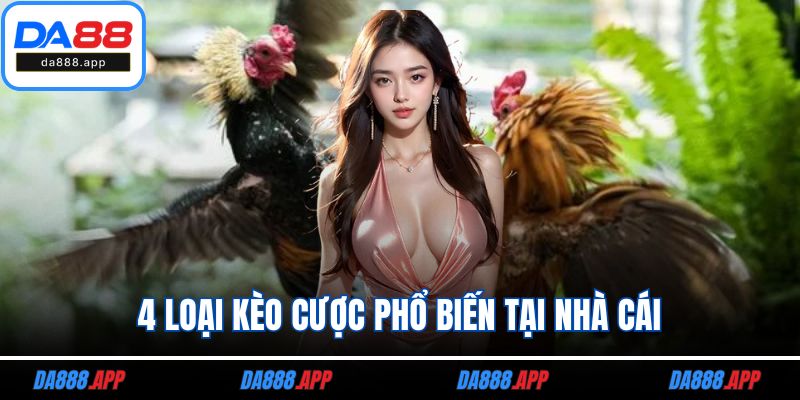 4 loại kèo cược phổ biến tại nhà cái