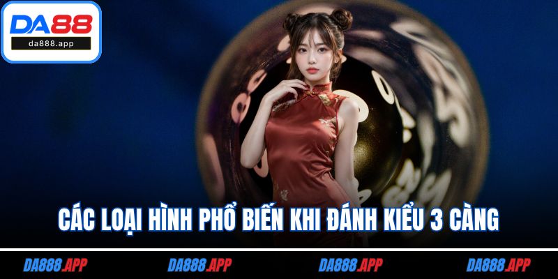 Các loại hình phổ biến khi đánh kiểu 3 càng