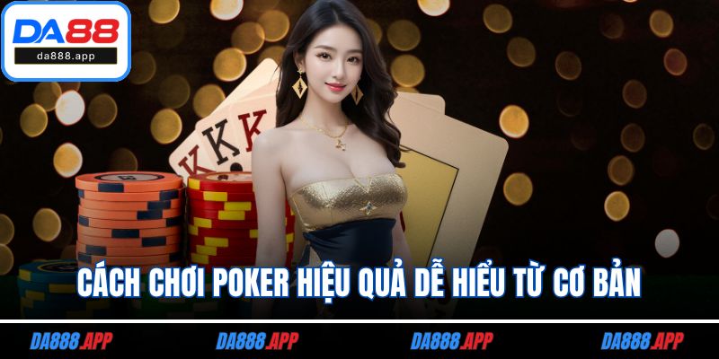 Cách chơi Poker hiệu quả