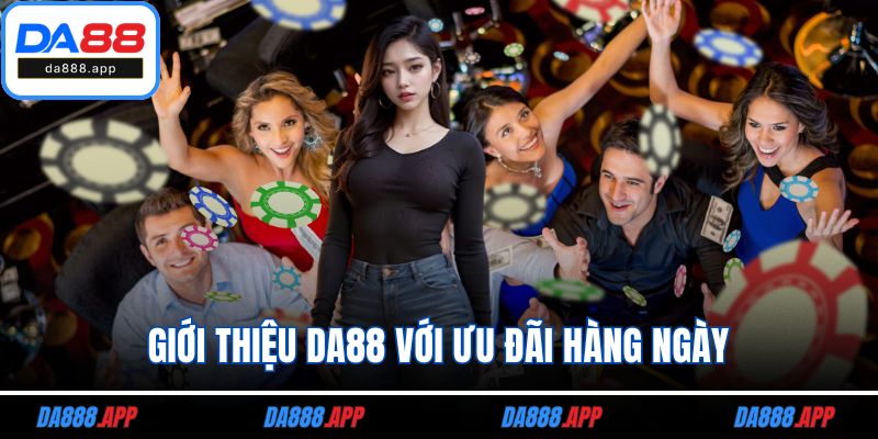 Giới thiệu DA88 với ưu đãi hàng ngày