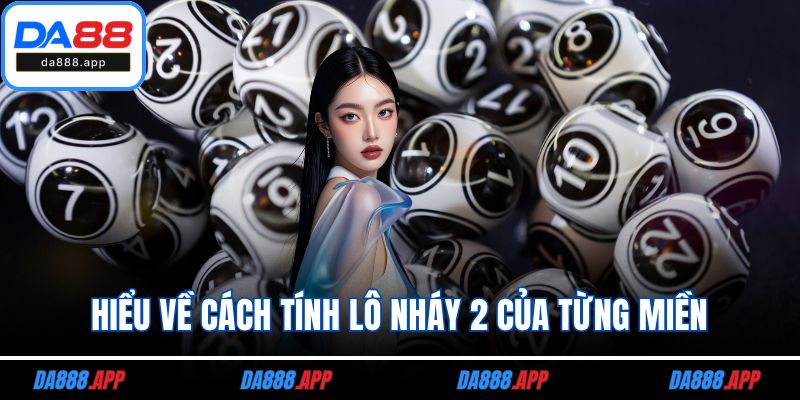 Hiểu về cách tính lô nháy 2 của từng miền