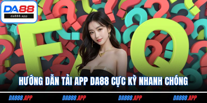 Hướng dẫn tải app DA88 cực kỳ nhanh chóng
