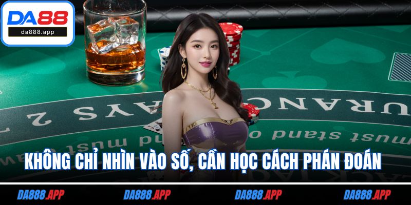 Không chỉ nhìn vào số, cần học cách phán đoán 