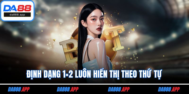 Định dạng 1×2 luôn hiển thị theo thứ tự