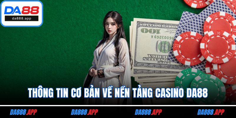 Thông tin cơ bản về nền tảng casino DA88